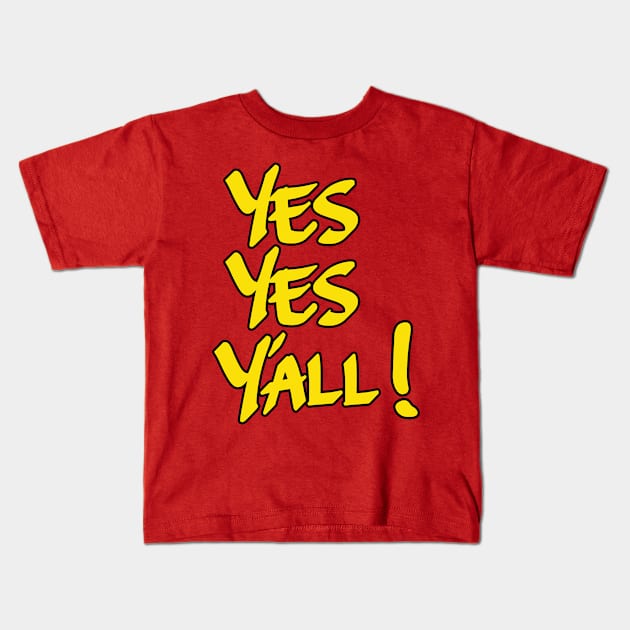 Yes Yes Y'All Kids T-Shirt by IronLung Designs